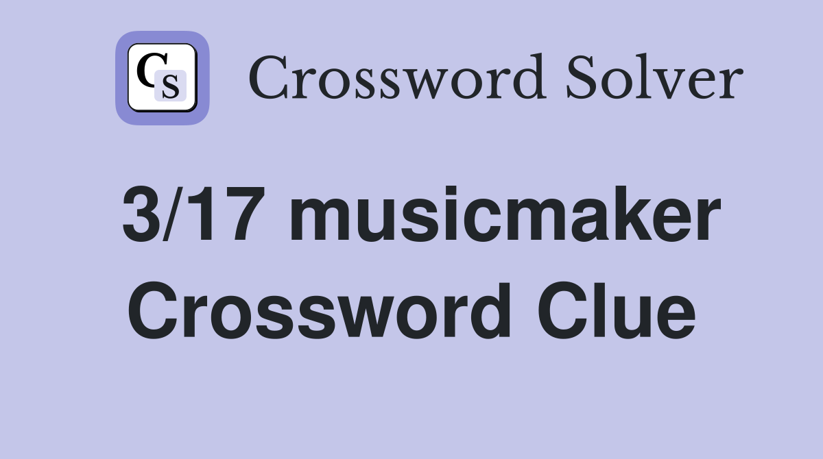 3/17 musicmaker Crossword Clue