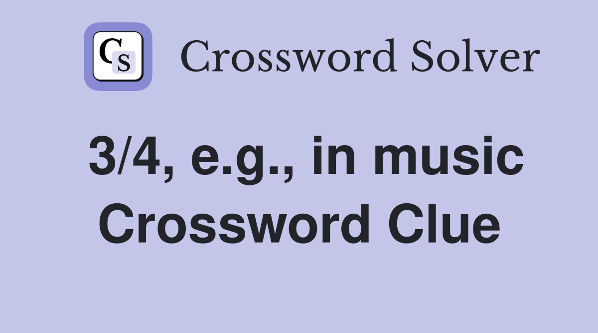 3/4, e.g., in music Crossword Clue