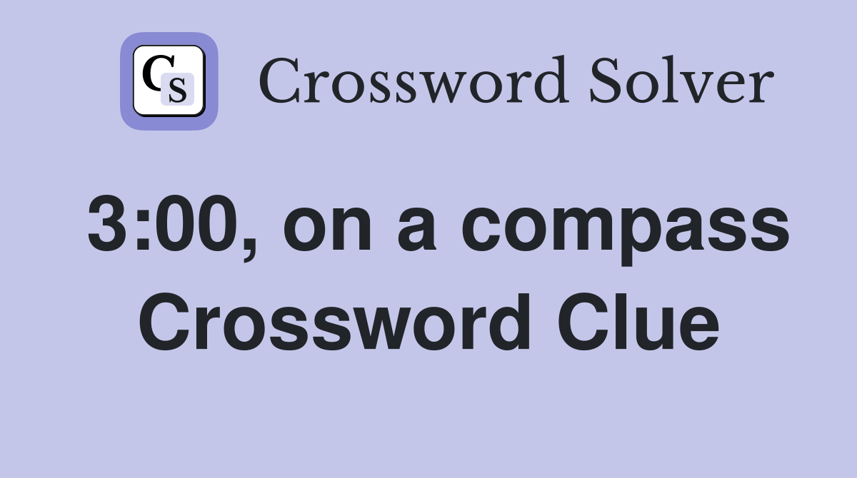 3:00, on a compass Crossword Clue