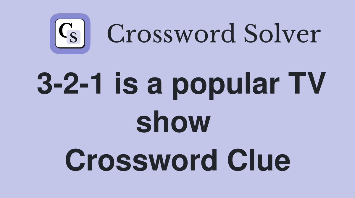 3-2-1 is a popular TV show  Crossword Clue