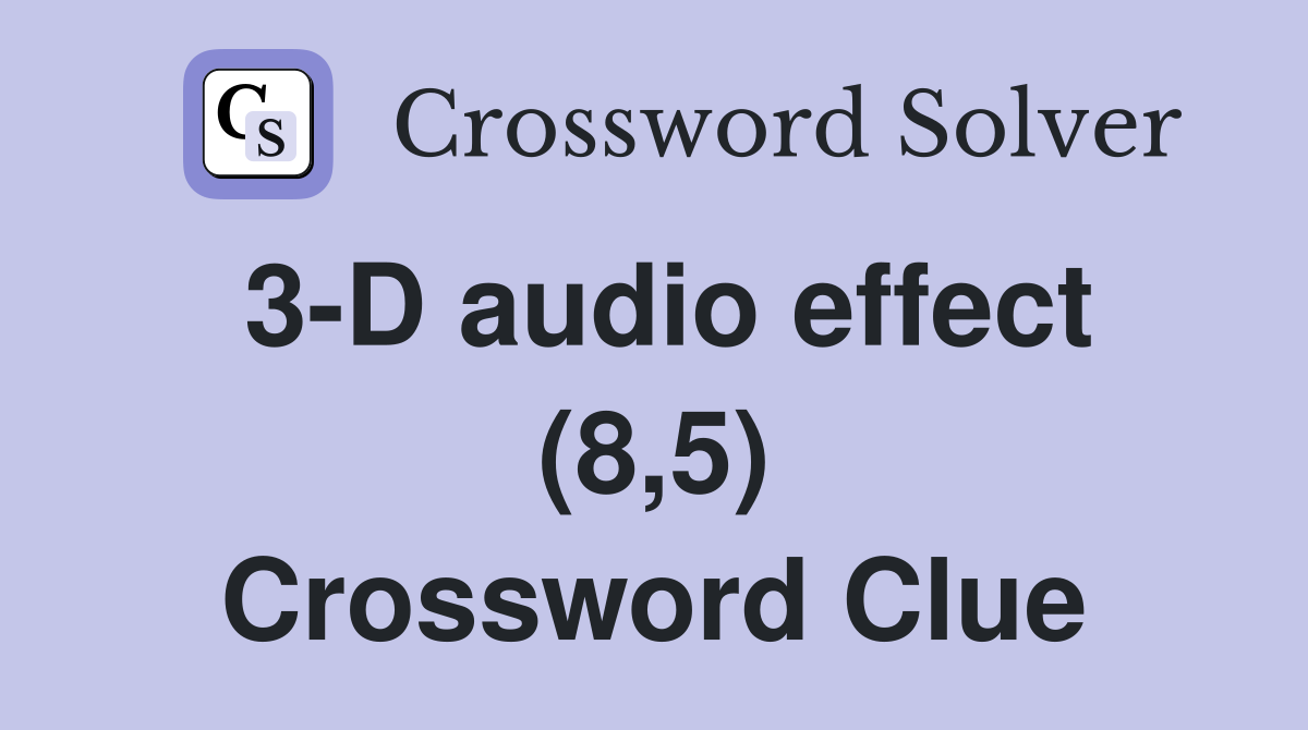 3-D audio effect (8,5) Crossword Clue