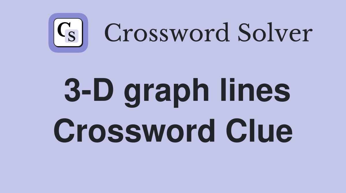3-D graph lines Crossword Clue