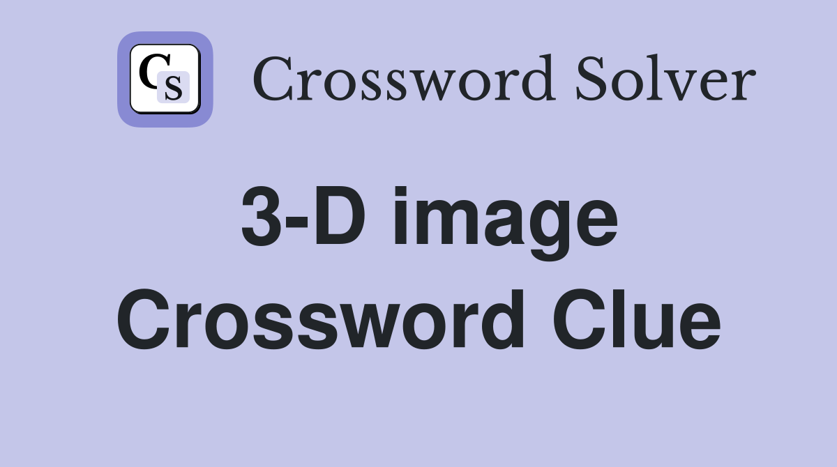 3-D image Crossword Clue