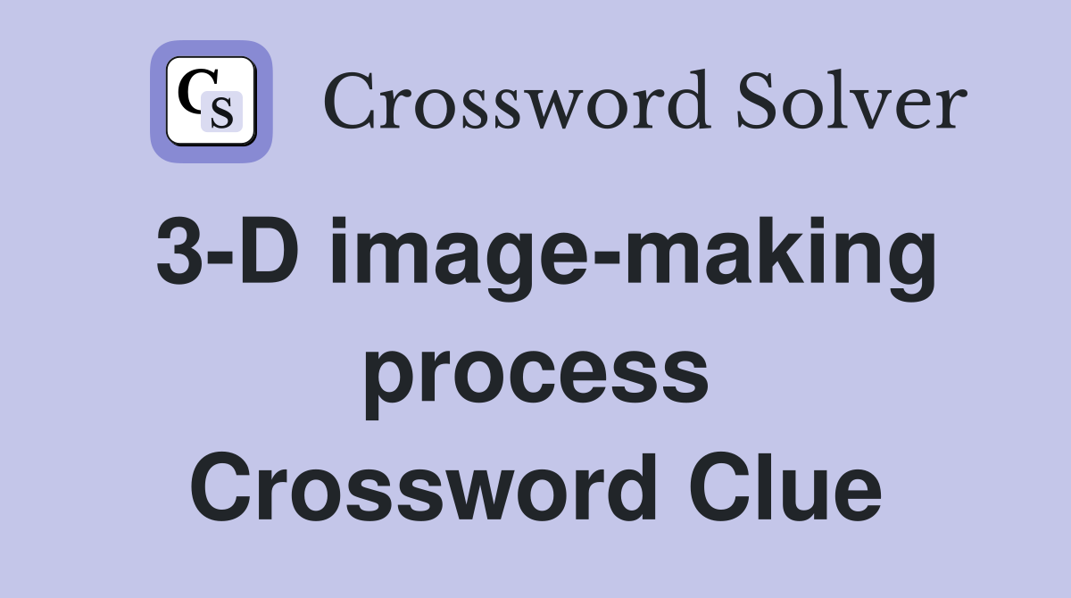 3-D image-making process Crossword Clue