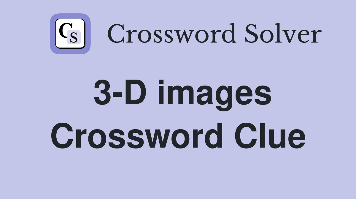 3-D images Crossword Clue