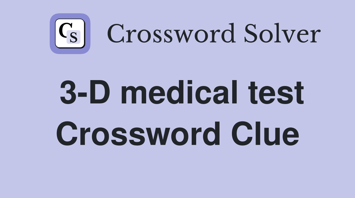 3-D medical test Crossword Clue