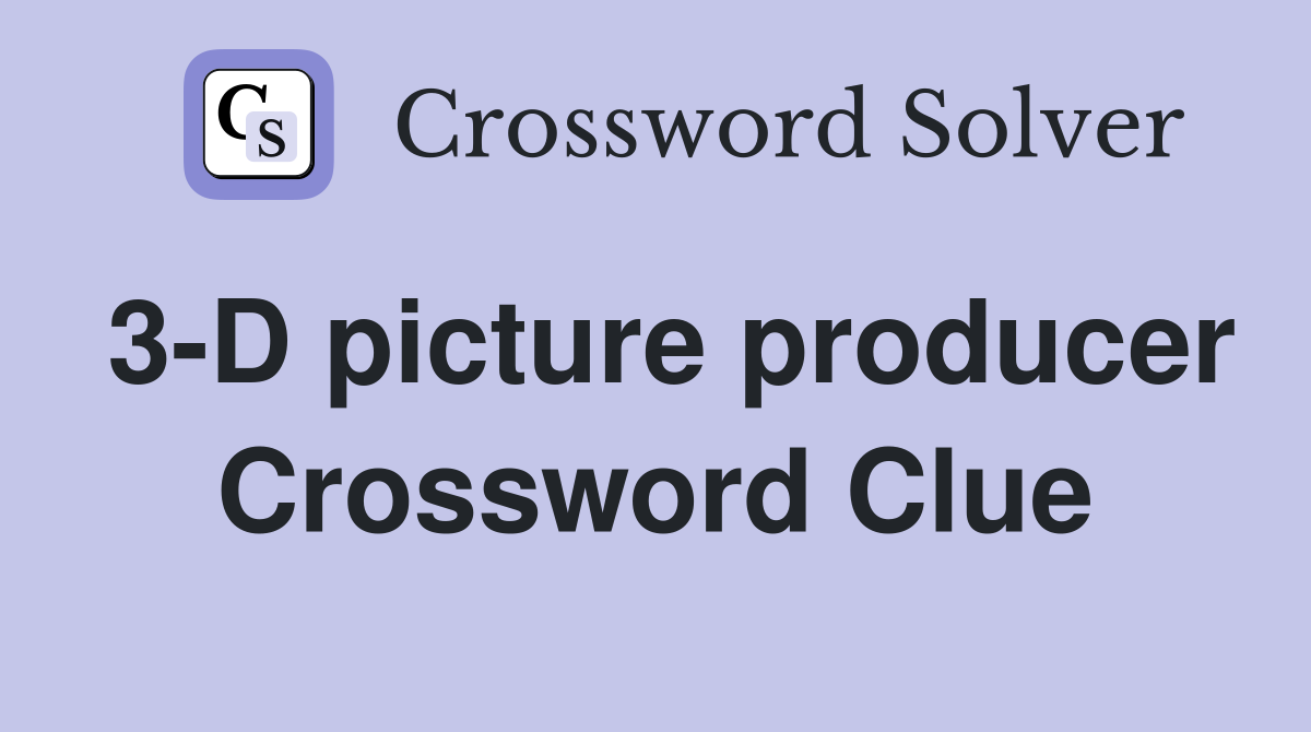 3-D picture producer Crossword Clue