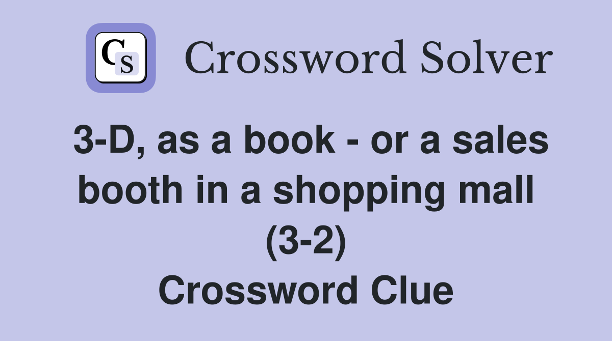 3-D, as a book - or a sales booth in a shopping mall (3-2) Crossword Clue