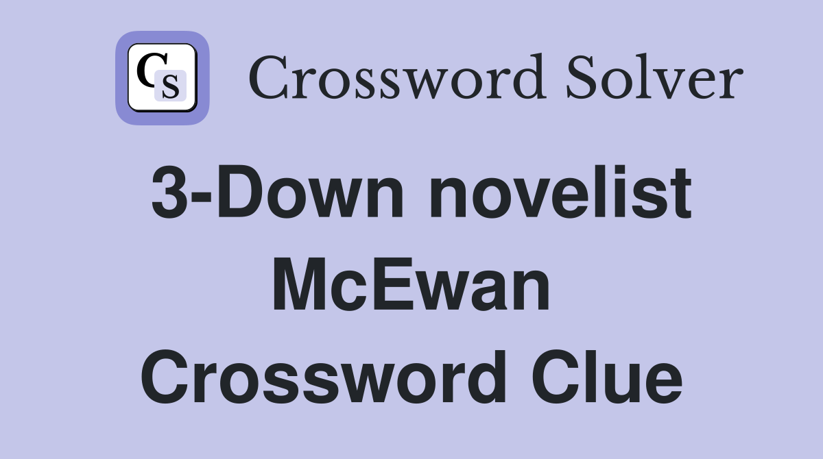 3-Down novelist McEwan Crossword Clue