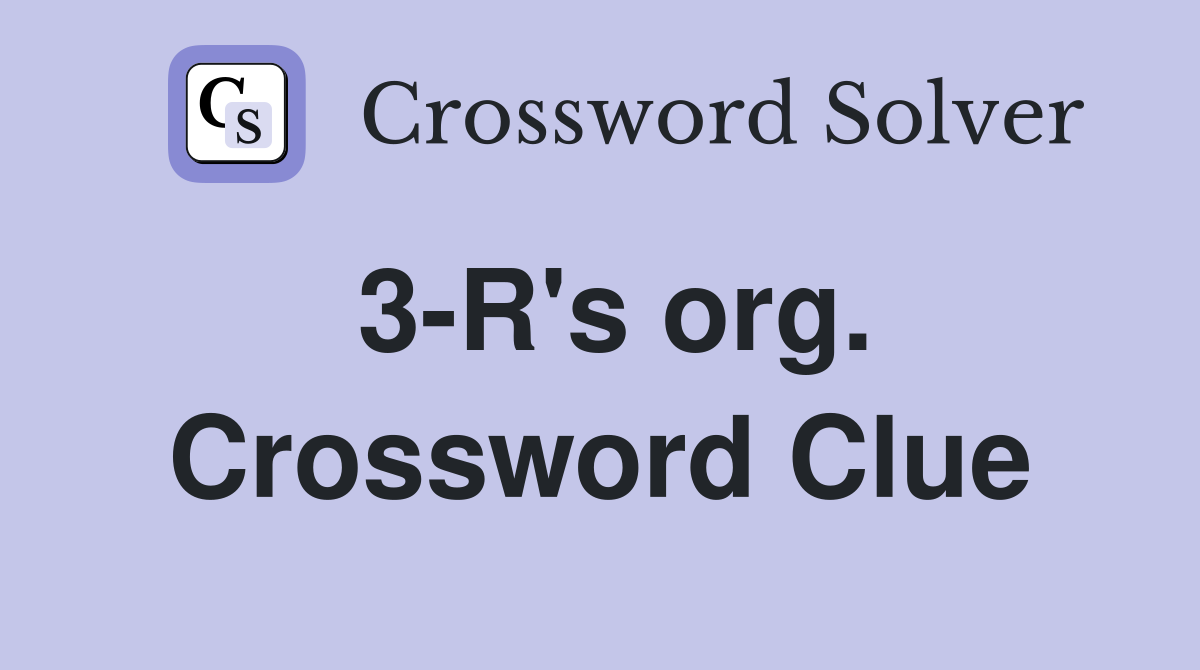 3-R's org. Crossword Clue