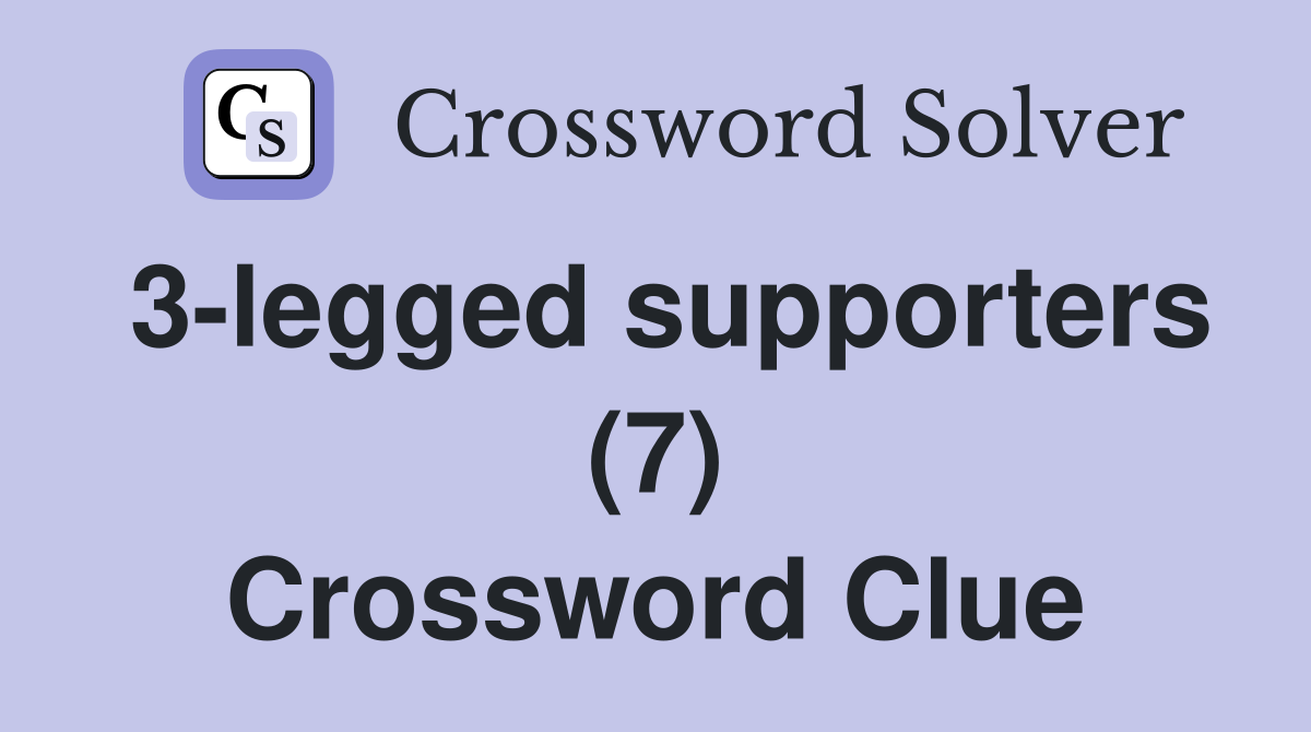 3-legged supporters (7) Crossword Clue
