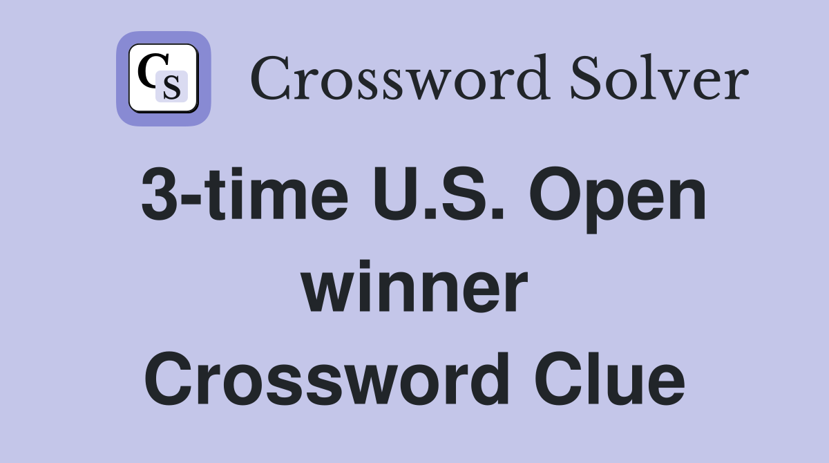 3-time U.S. Open winner Crossword Clue