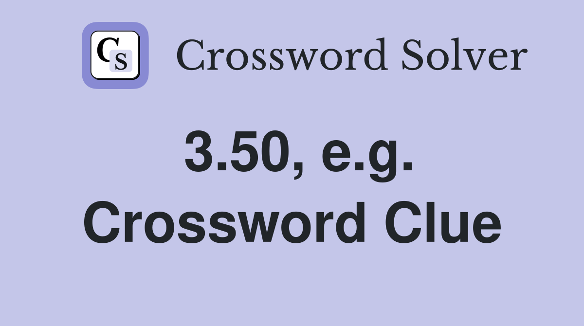 3.50, e.g. Crossword Clue