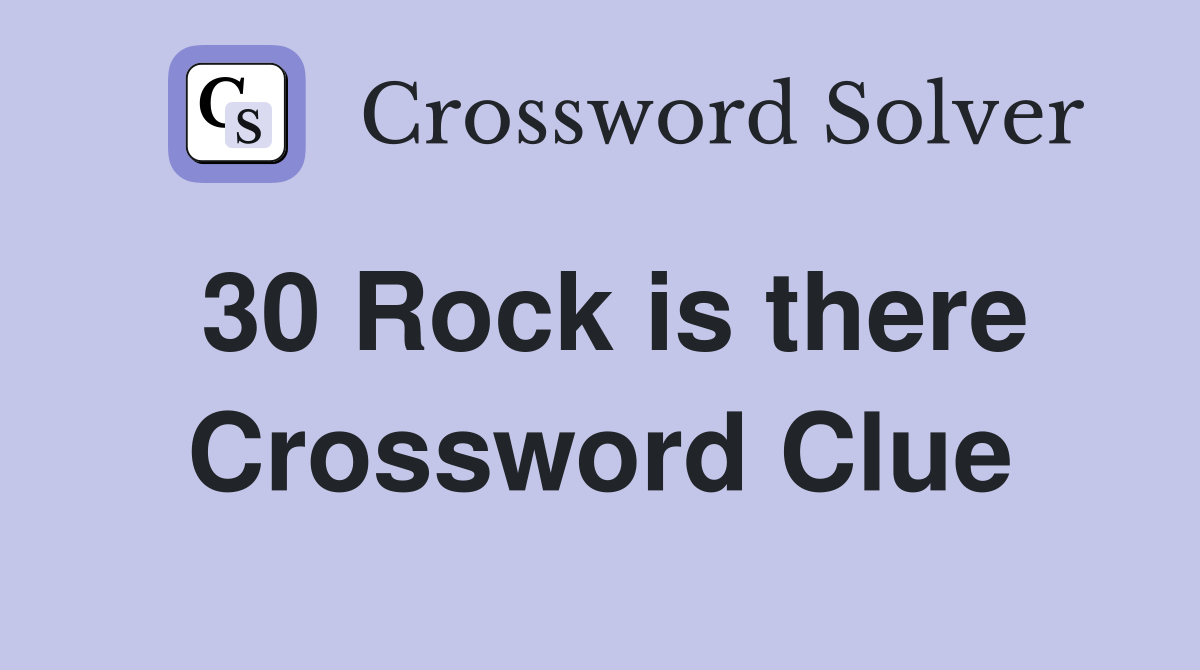 30 Rock is there Crossword Clue