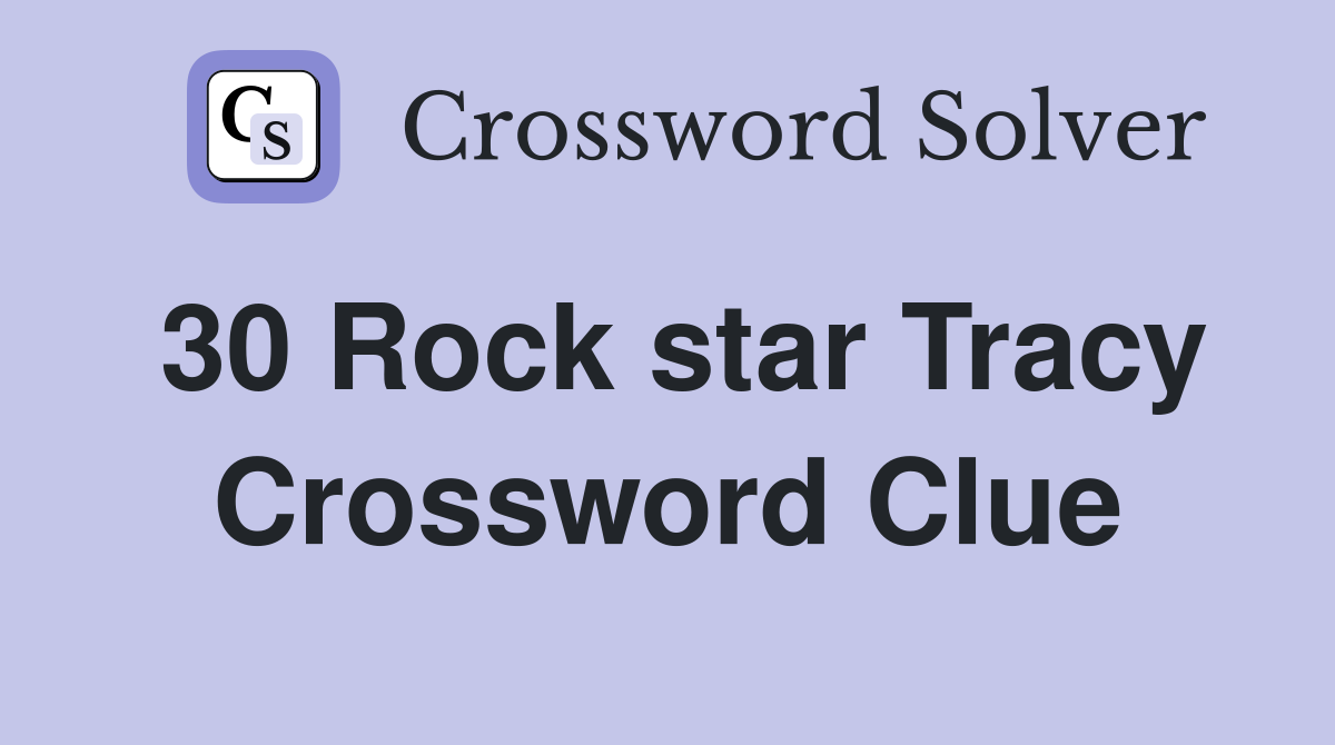 30 Rock star Tracy Crossword Clue
