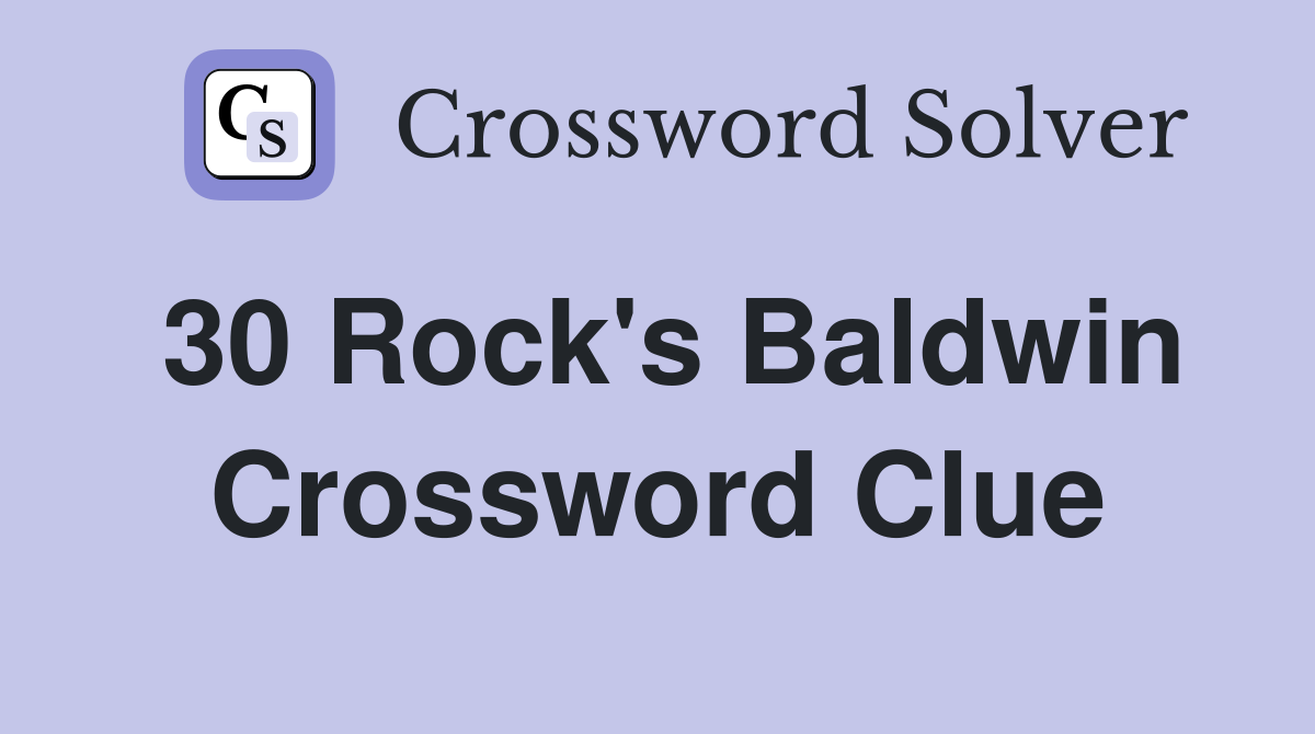 30 Rock's Baldwin Crossword Clue