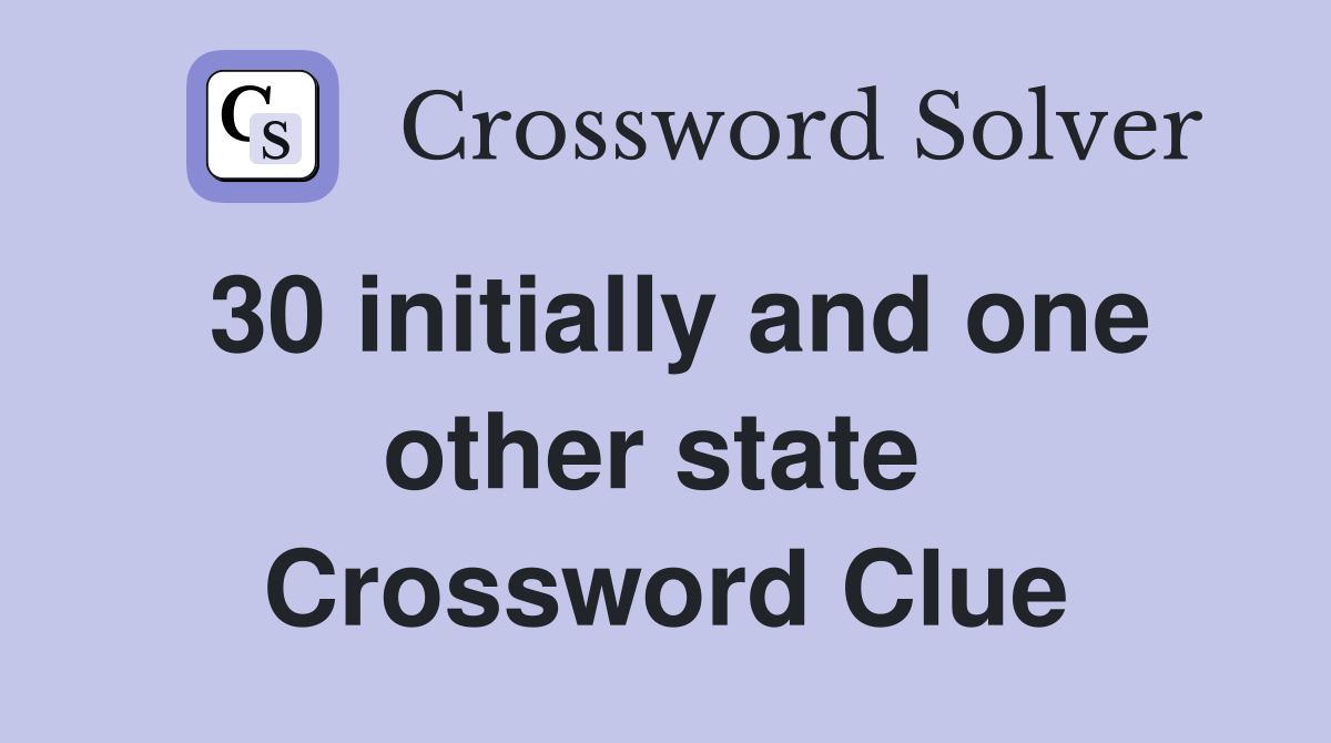 30 initially and one other state  Crossword Clue