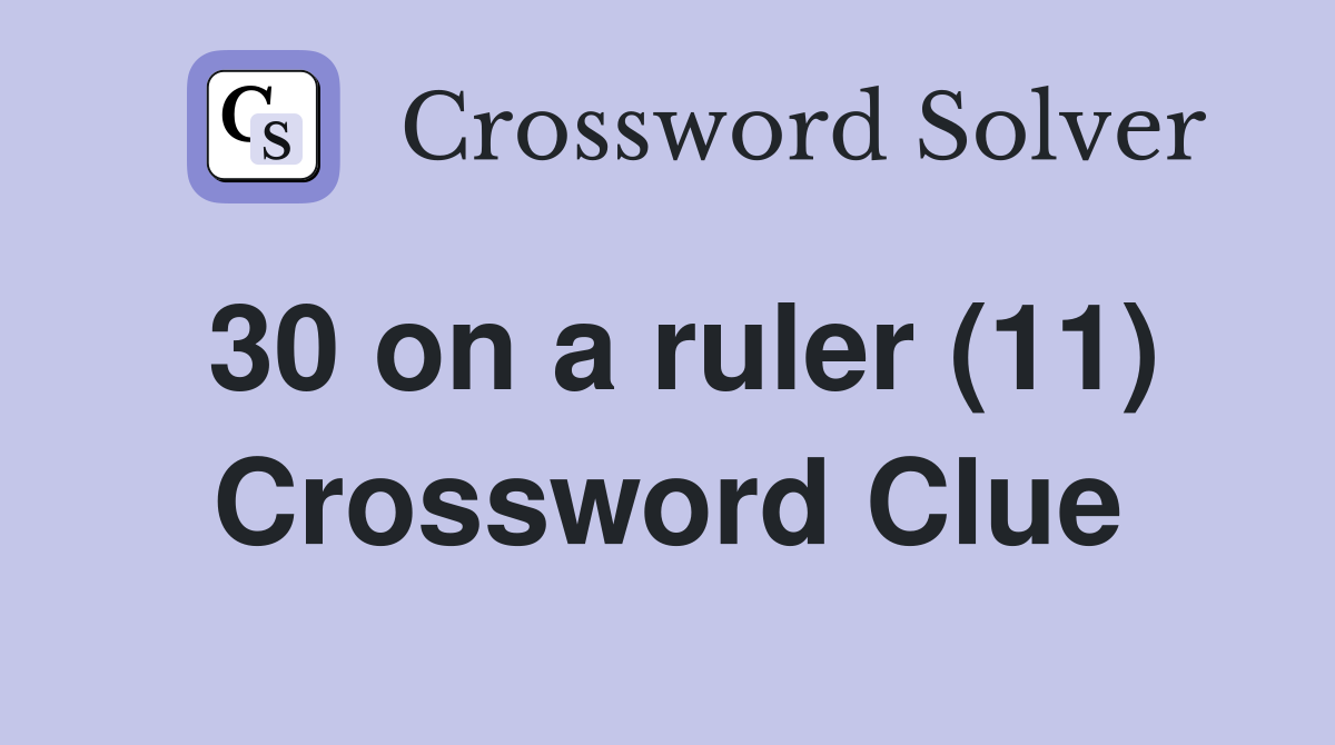 30 on a ruler (11) Crossword Clue