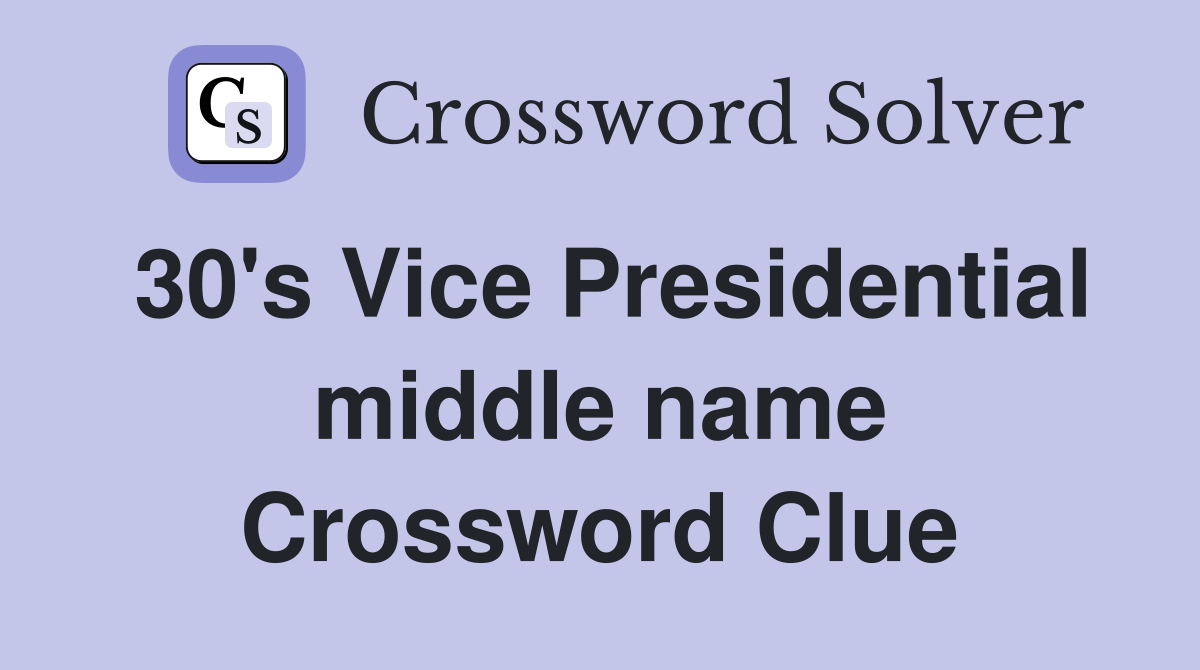 30's Vice Presidential middle name Crossword Clue