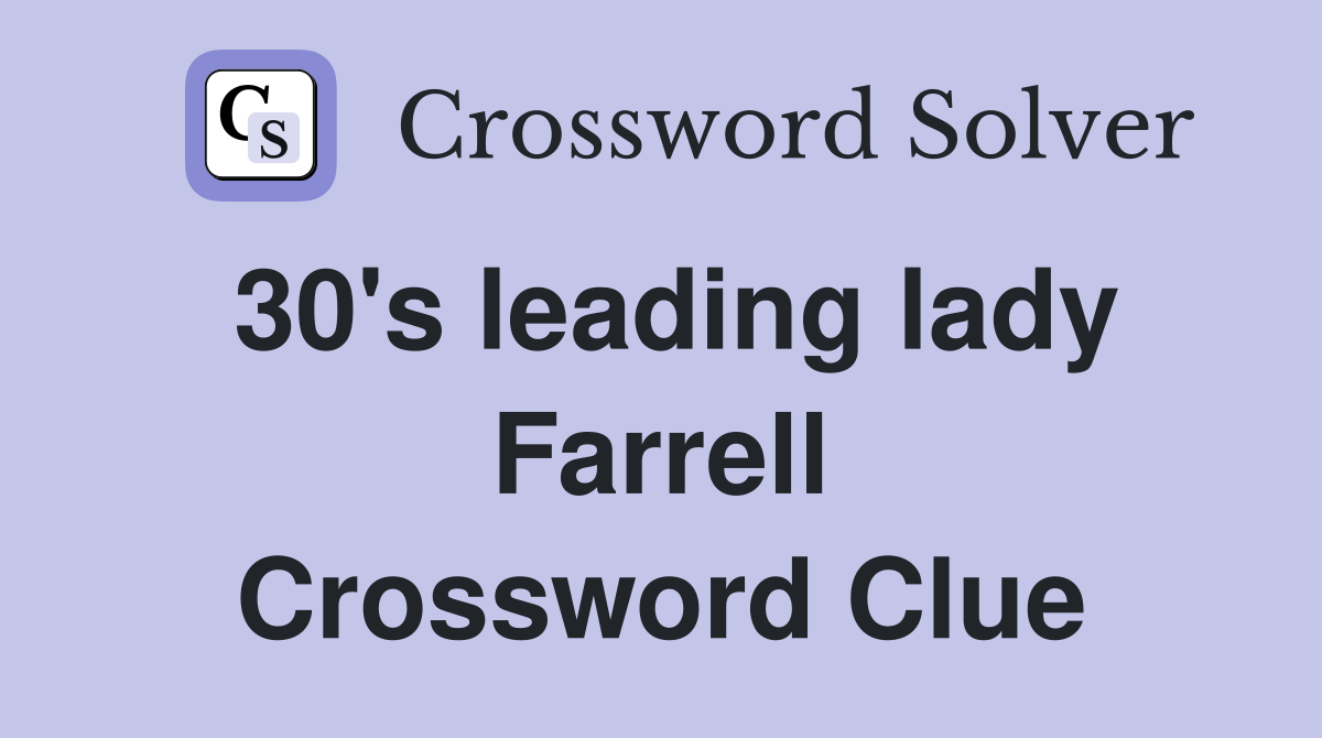 30's leading lady Farrell Crossword Clue