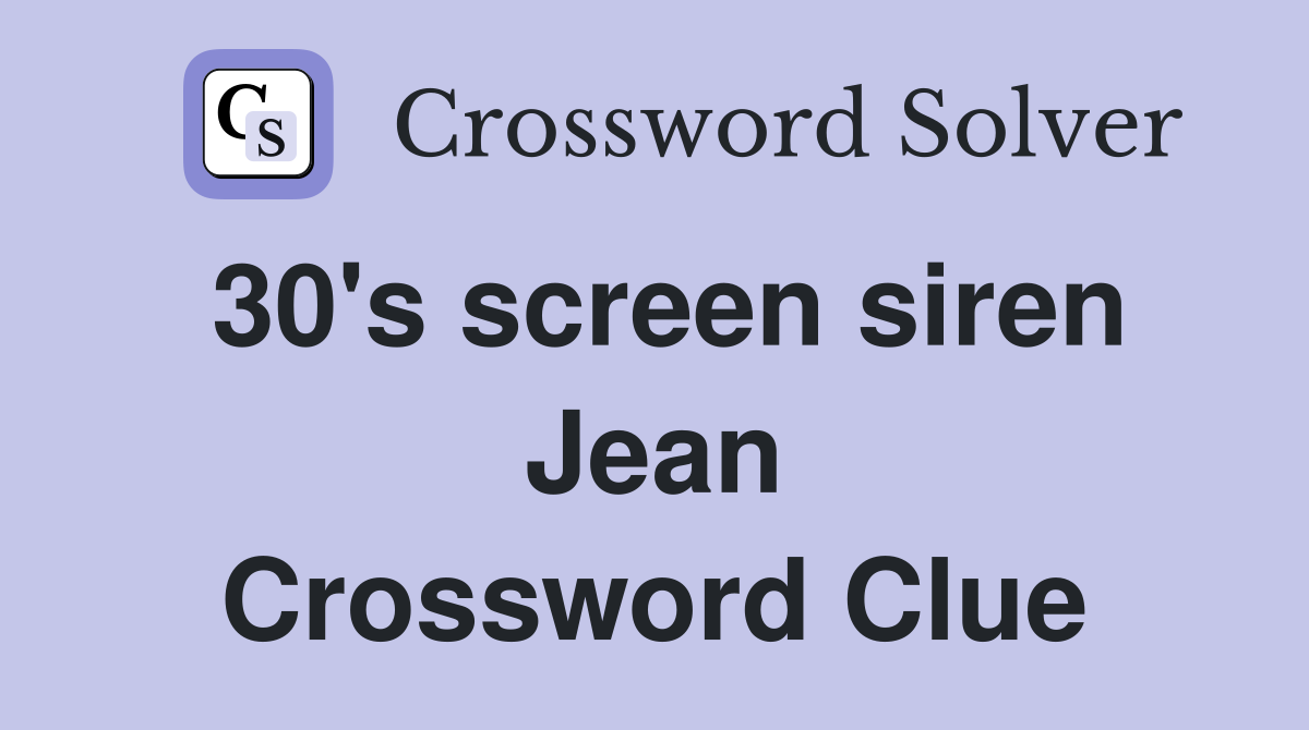 30's screen siren Jean Crossword Clue