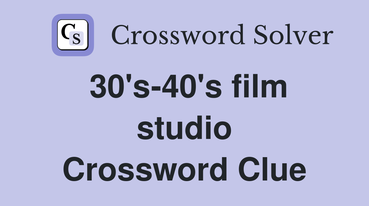 30's-40's film studio Crossword Clue