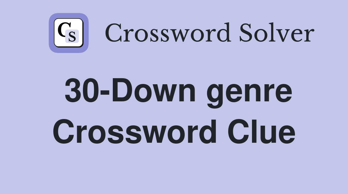 30-Down genre Crossword Clue