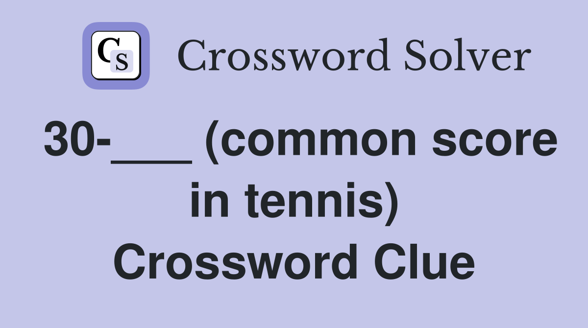 30-___ (common score in tennis) Crossword Clue