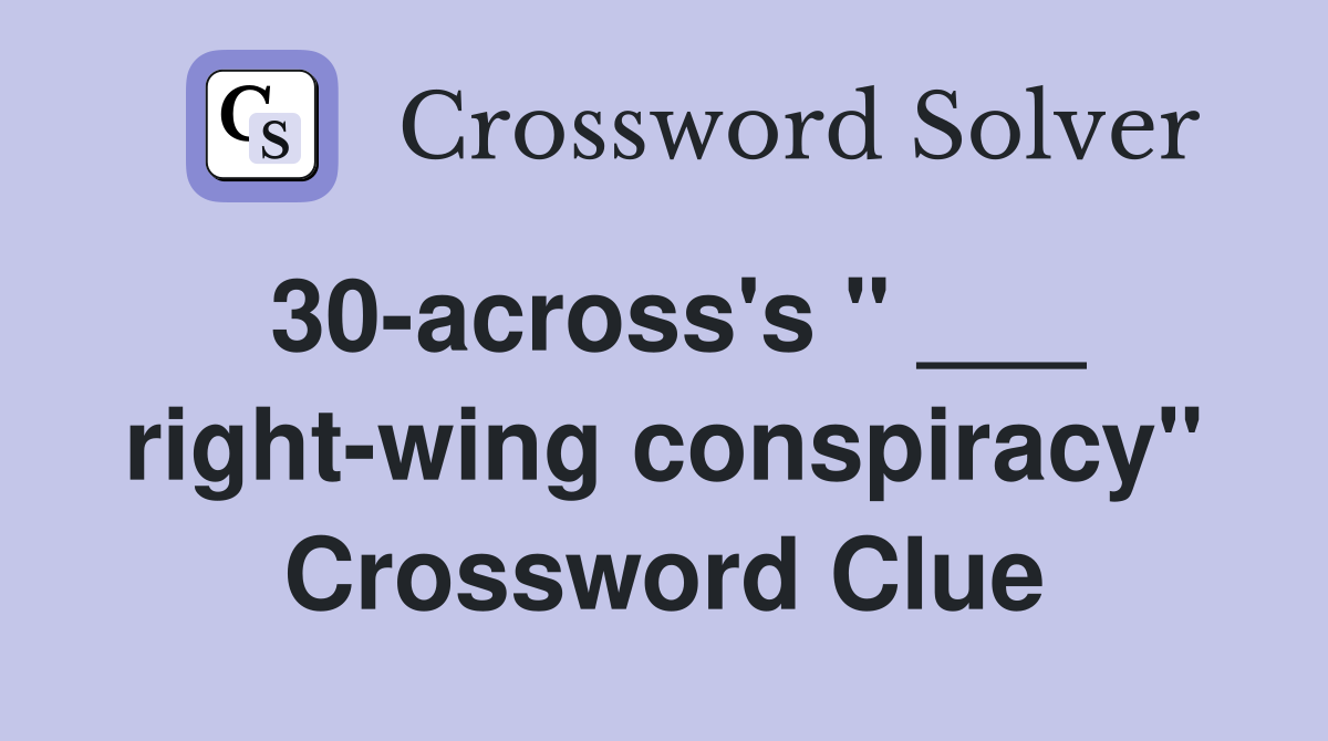 30-across's " ___ right-wing conspiracy" Crossword Clue