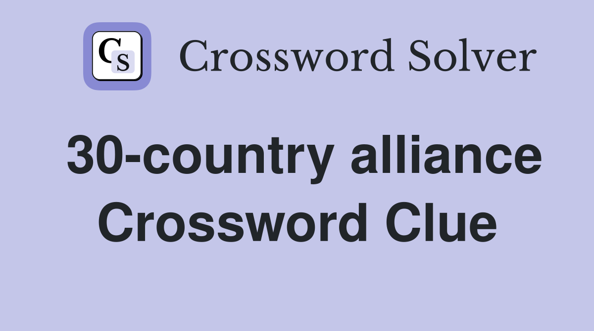 30-country alliance Crossword Clue