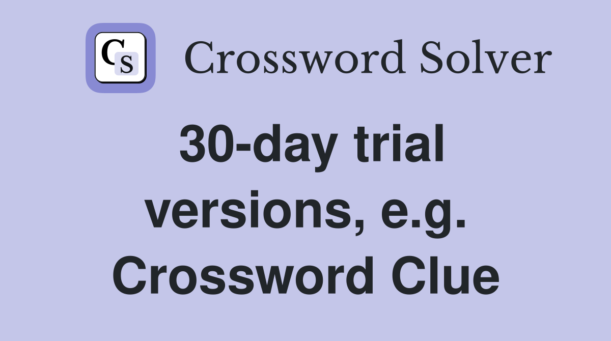 30-day trial versions, e.g. Crossword Clue