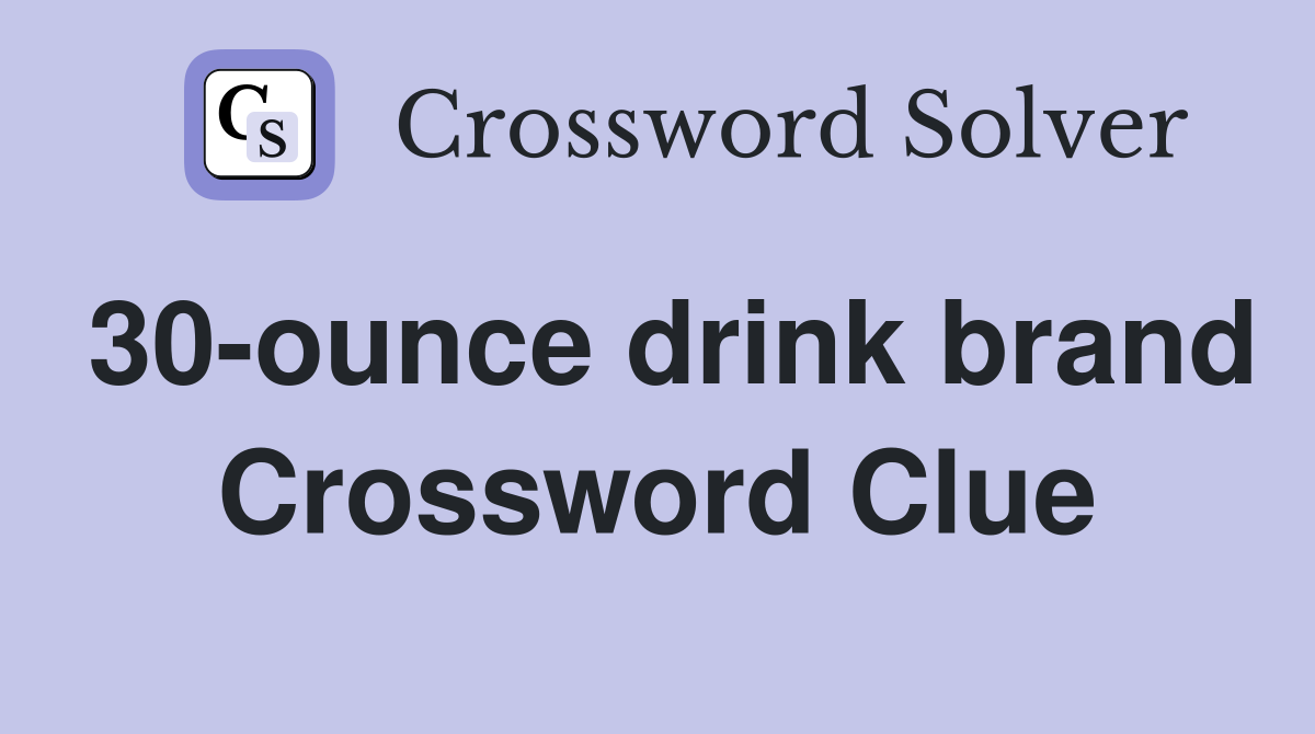 30-ounce drink brand Crossword Clue