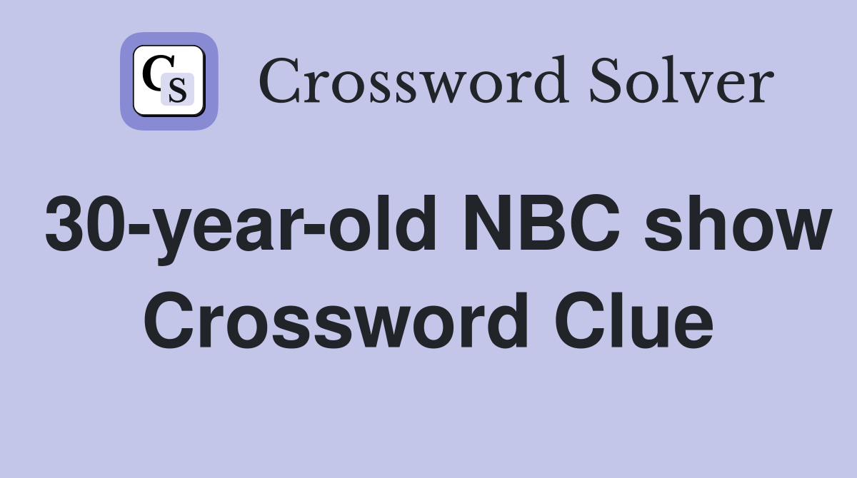 30-year-old NBC show Crossword Clue