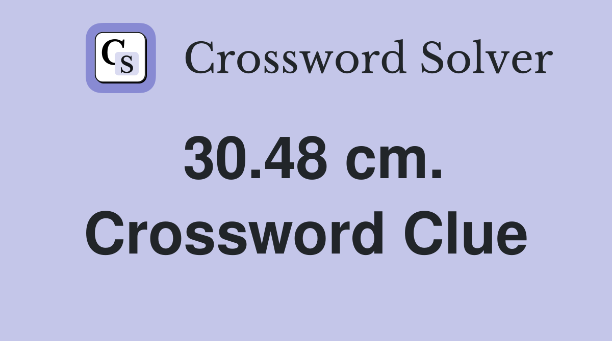 30.48 cm. Crossword Clue