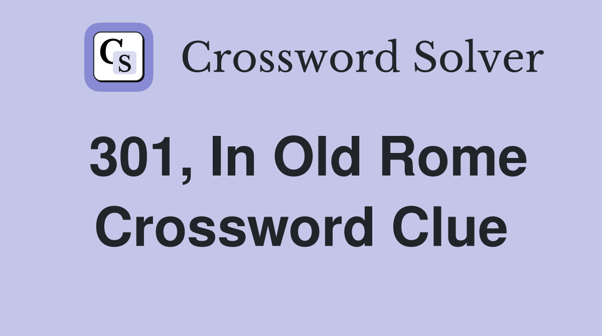 301, In Old Rome Crossword Clue