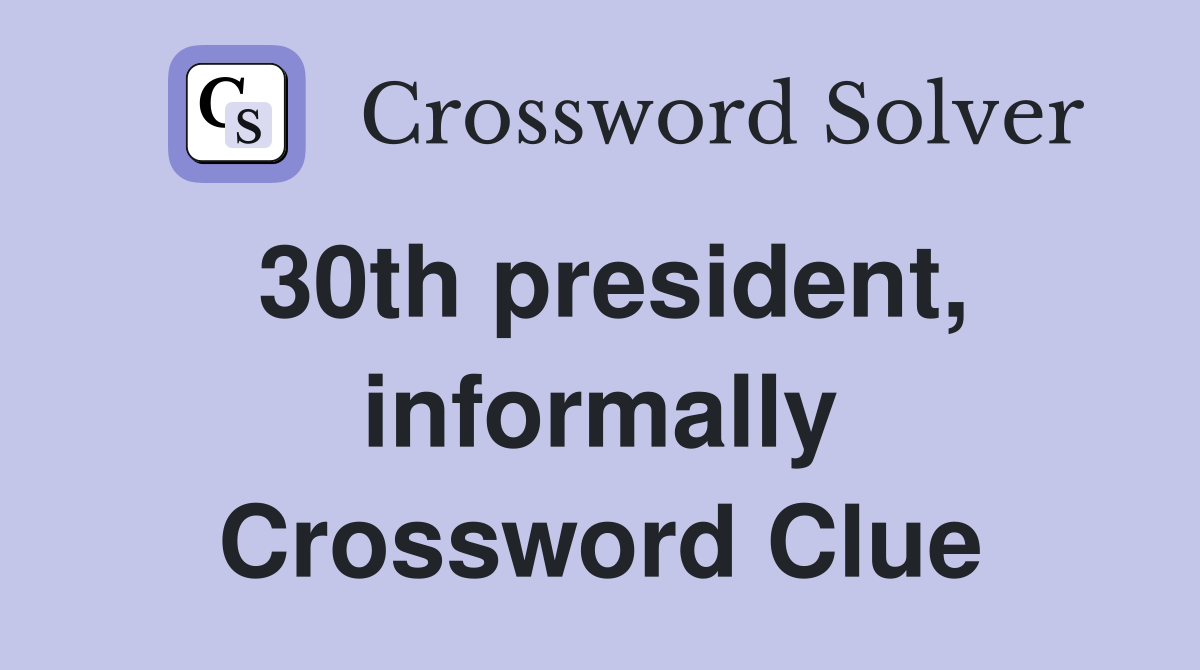 30th president, informally Crossword Clue