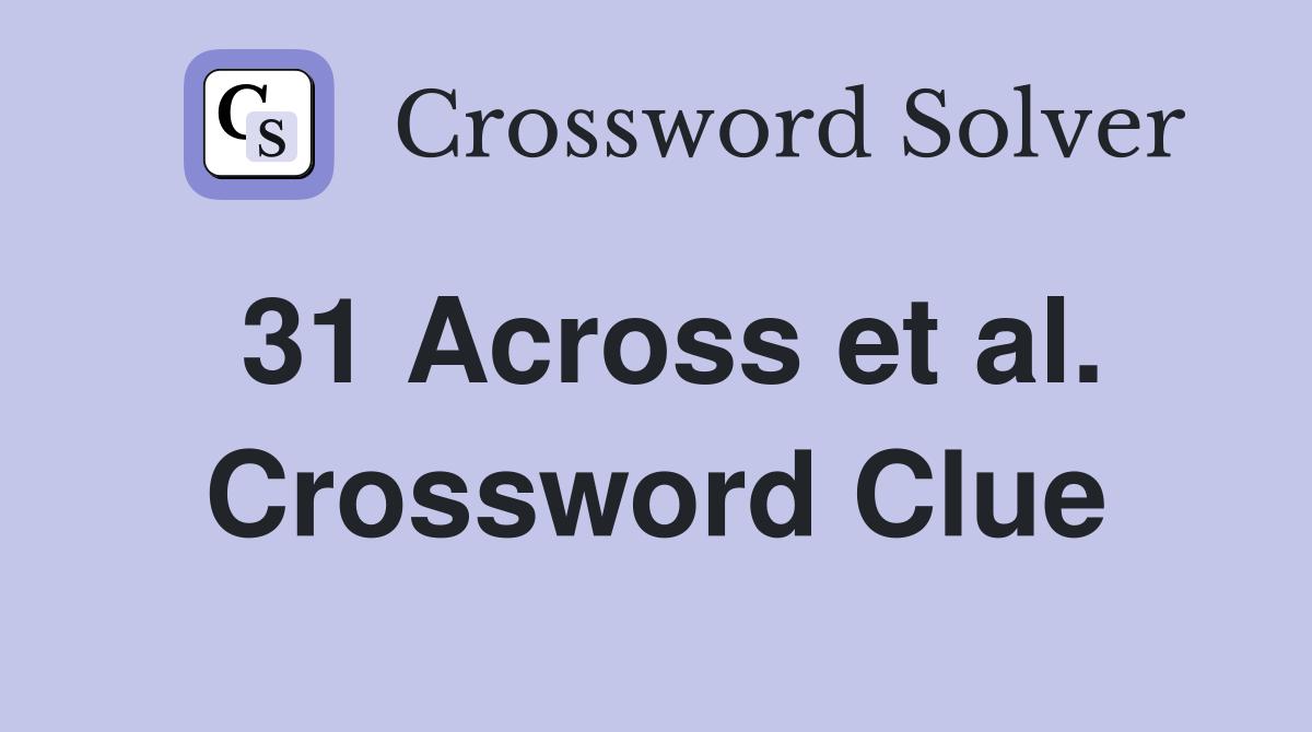 31 Across et al. Crossword Clue