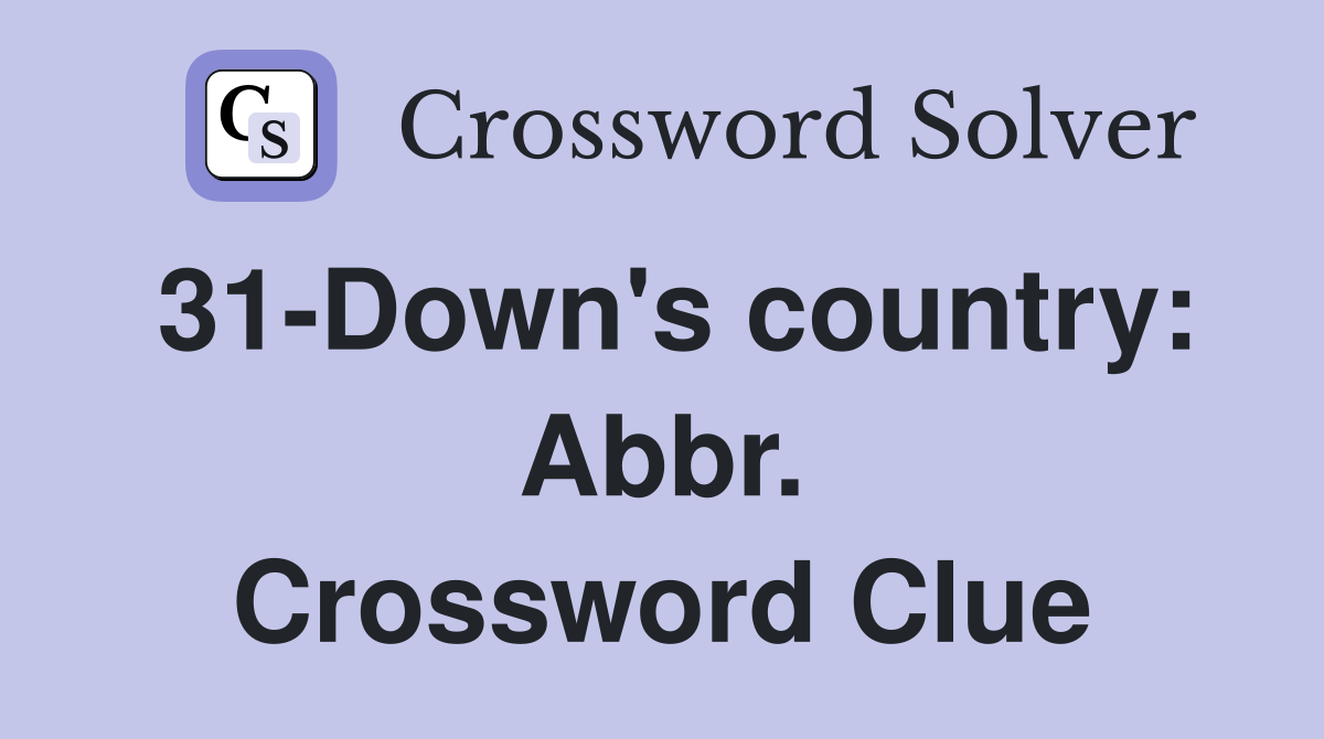 31-Down's country: Abbr. Crossword Clue