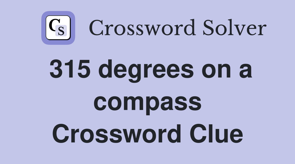 315 degrees on a compass Crossword Clue