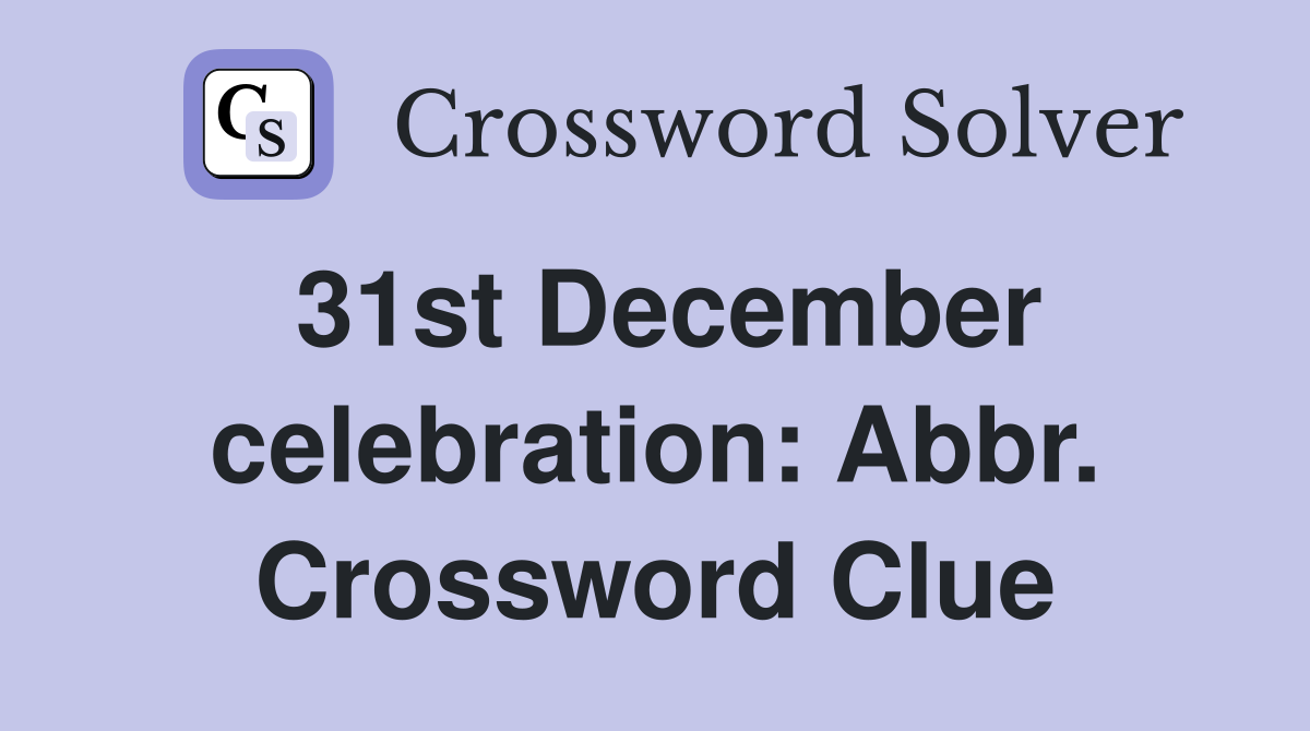31st December celebration: Abbr. Crossword Clue