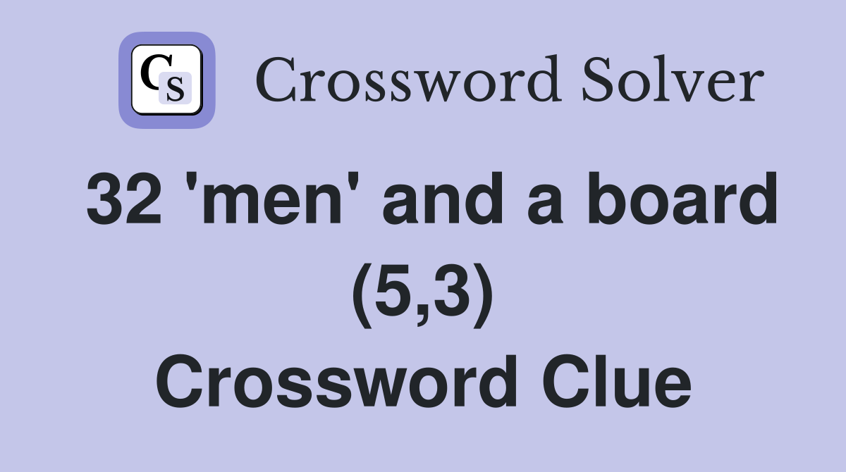 32 'men' and a board (5,3) Crossword Clue