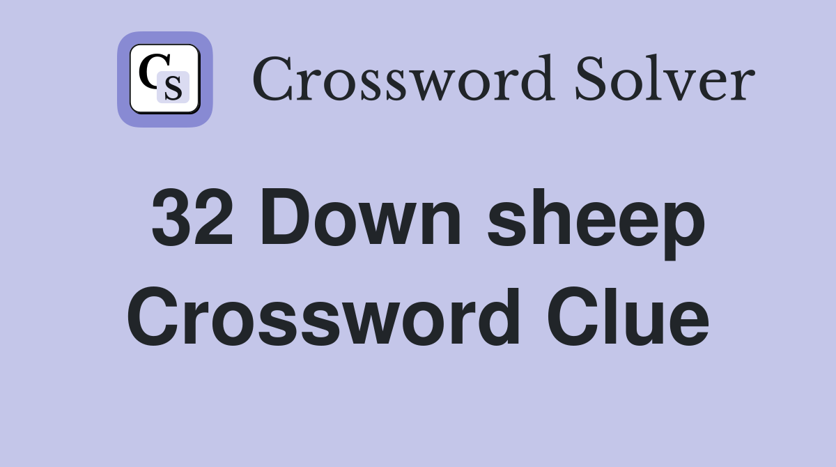 32 Down sheep Crossword Clue