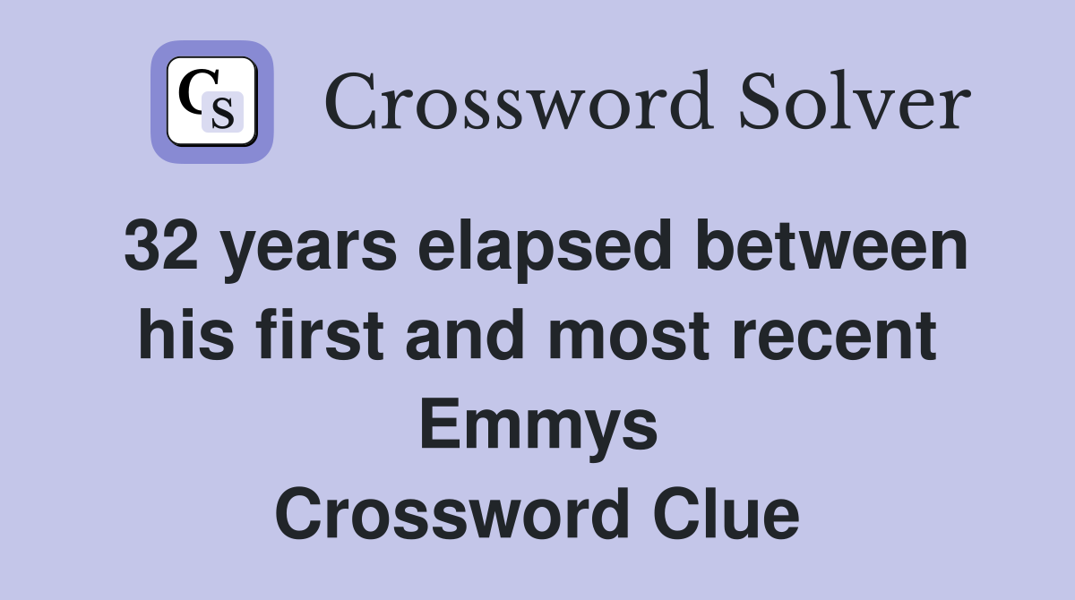 32 years elapsed between his first and most recent Emmys Crossword Clue