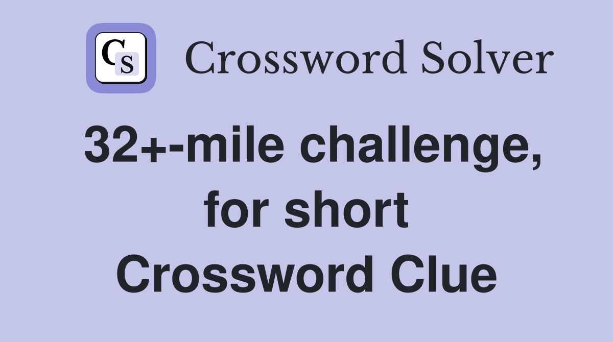 32+-mile challenge, for short Crossword Clue