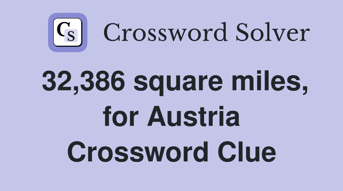 32,386 square miles, for Austria Crossword Clue