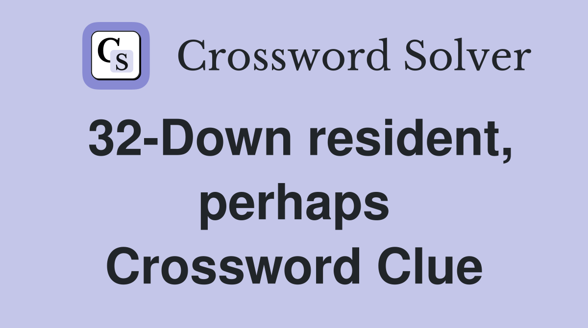 32-Down resident, perhaps Crossword Clue