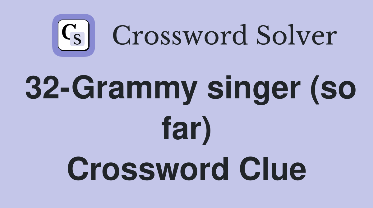32-Grammy singer (so far) Crossword Clue