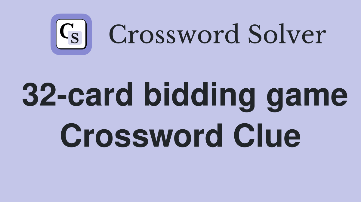 32-card bidding game Crossword Clue