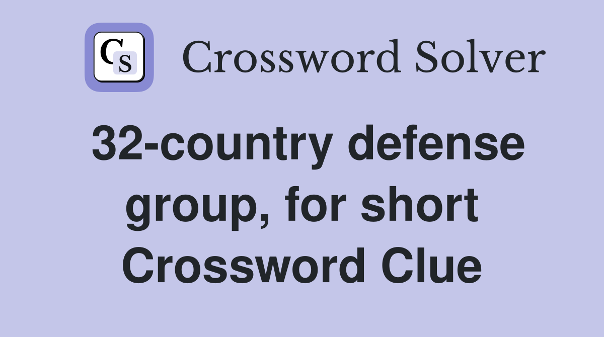 32-country defense group, for short Crossword Clue