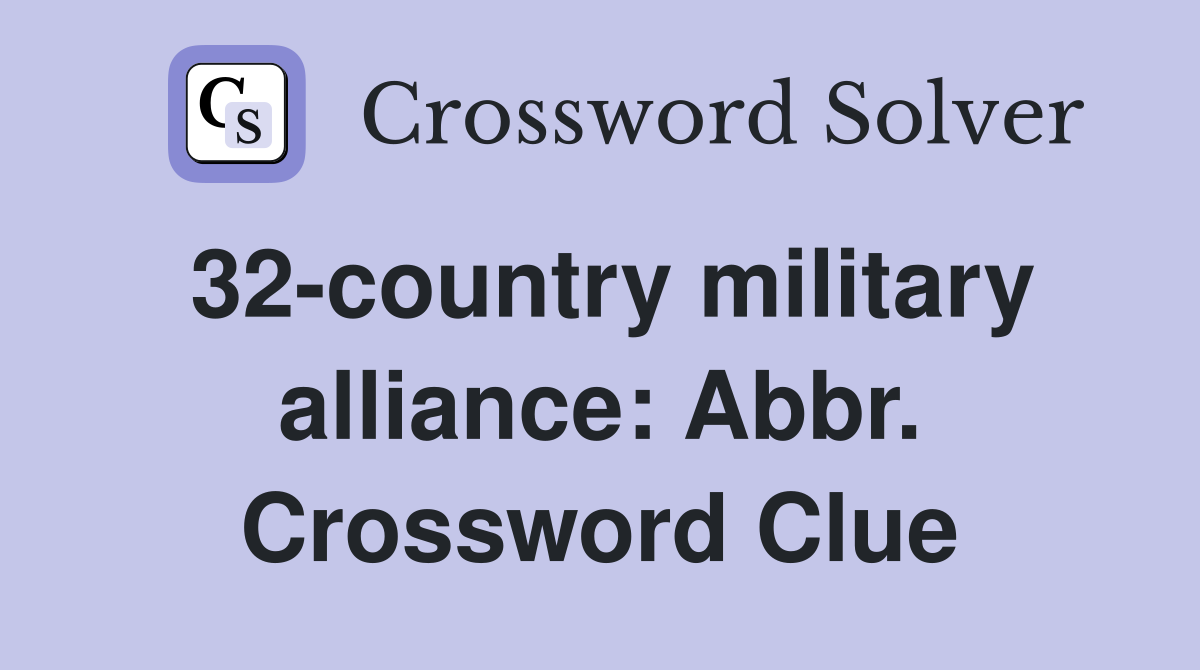 32-country military alliance: Abbr. Crossword Clue